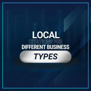 LOCAL CITATIONS FOR DIFFERENT BUSINESS TYPES