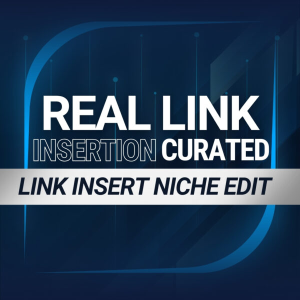 REAL LINK INSERTION CURATED LINK INSERT NICHE EDIT