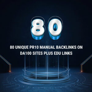 80 UNIQUE PR10 MANUAL BACKLINKS ON DA100 SITES PLUS EDU LINKS