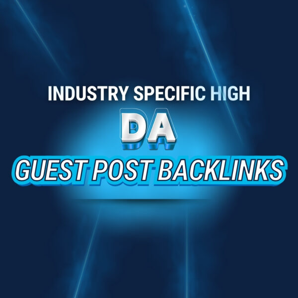 INDUSTRY SPECIFIC HIGH DA GUEST POST BACKLINKS